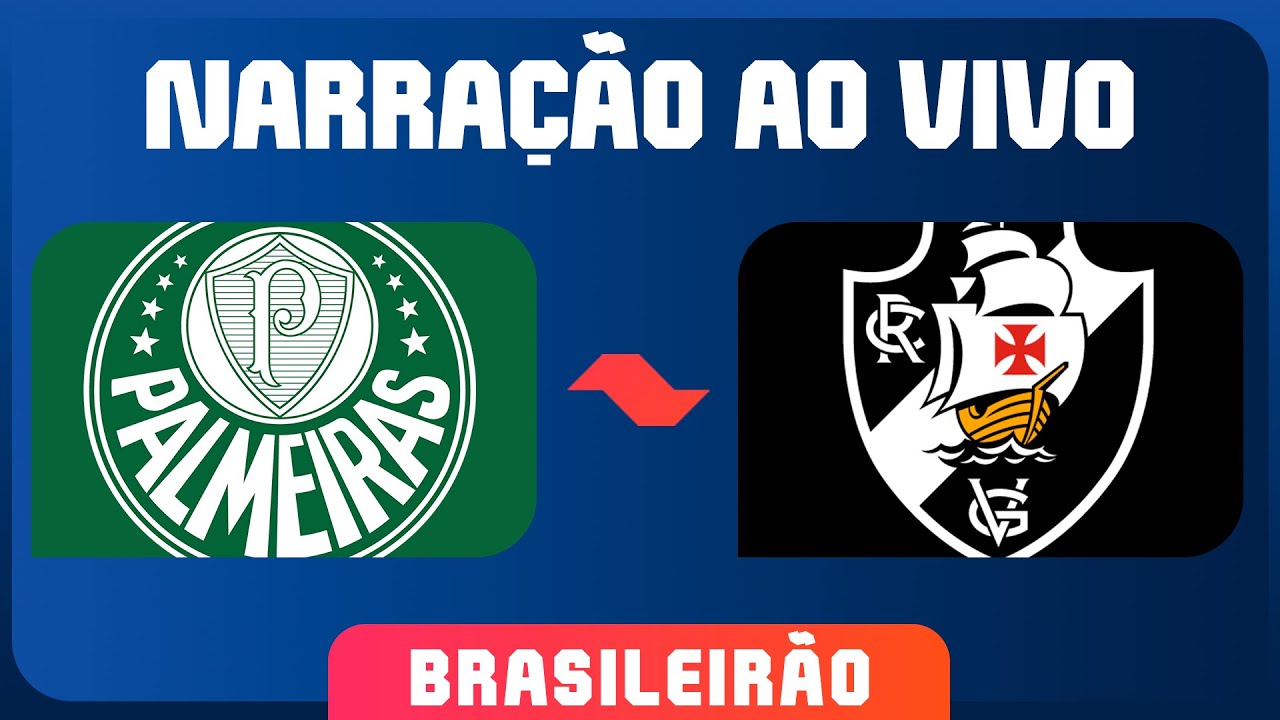 PALMEIRAS X VASCO | NARRAÇÃO COMPLETA | CAMPEONATO BRASILEIRO 2025 ...
