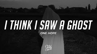 One Hope - i think i saw a ghost (lyrics)