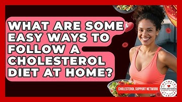 What Are Some Easy Ways to Follow a Cholesterol Diet at Home? - Cholesterol Support Network