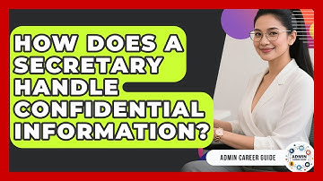 How Does A Secretary Handle Confidential Information? - Admin Career Guide