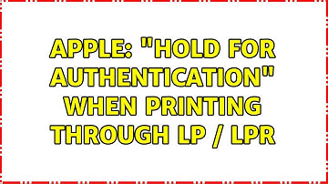 Apple: "Hold for Authentication" when printing through LP / LPR