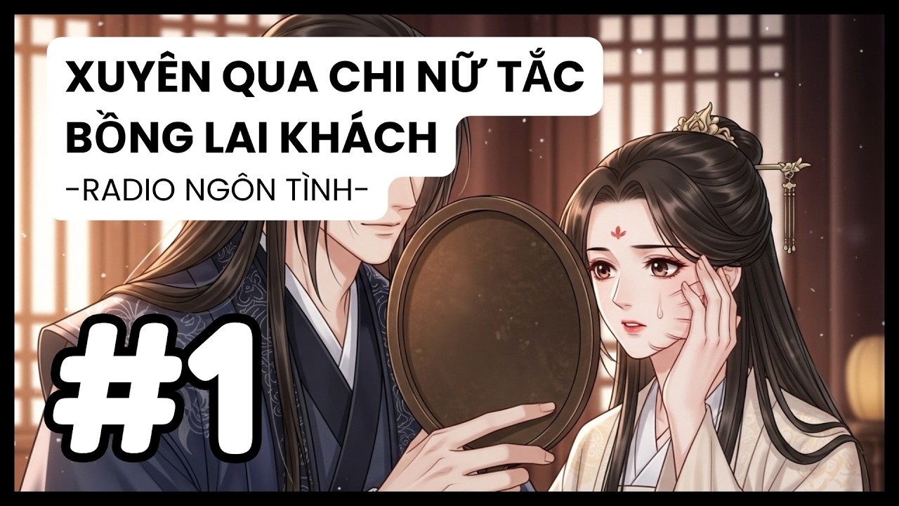 [Tập 1] Nữ Bác Sĩ Xuyên Không: Màn Cứu Người Kịch Tính Trên Dòng Sông Phù Lăng | Radio Ngôn Tình
