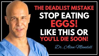 Eat Eggs? Avoid THESE 7 Dangerous Mistakes! || Dr. Alan Mandell