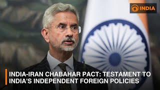 India-Iran Chabahar Pact: Testament to India's Independent Foreign Policies | DD India