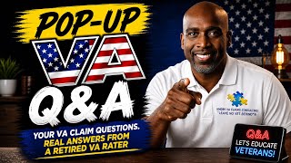 Got VA Claim Questions? Pop-Up Q&A With A Retired VA Rater