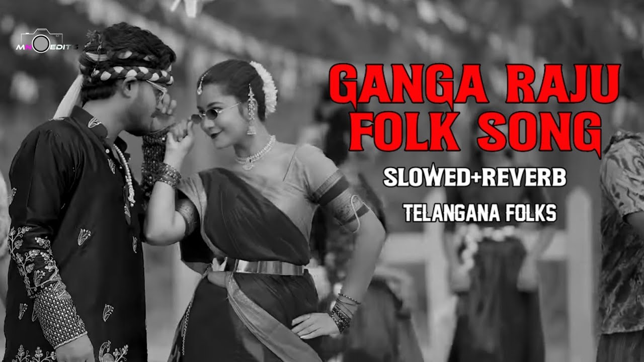 GANGA RAJU FOLK SONG SLOWERD+REVERB TELANGANA FOLKS - YouTube