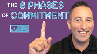 The 6 Phases of Commitment (He Won't Commit Unless THIS IS TRUE)
