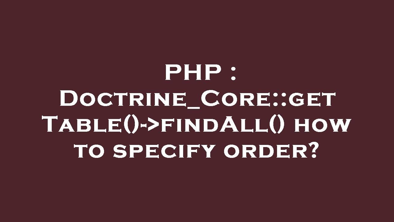 Php doctrine core gettable findall how to specify order youtube