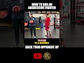 How to Box an Aggressive Fighter: BACK YOUR OPPONENT UP
