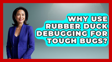 Why Use Rubber Duck Debugging For Tough Bugs? - Learn To Troubleshoot