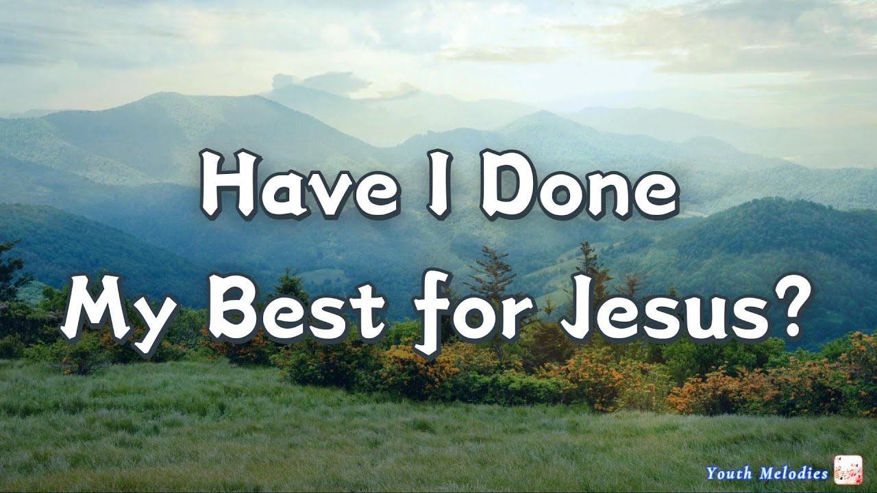 Have I Done My Best for Jesus? (Cover) - YouTube