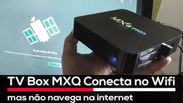 🔸 TV Box MXQ ⁞ Conecta no Wi-Fi mas não navega na internet ( PT - BR ) + Legendas/CC
