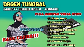 ORGEN TUNGGAL - PARGOY DONGKREK GEDRUK BOJO LORO - TERBARU 2023 - BASS GLERR