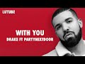 WITH YOU - DRAKE Ft PARTYNEXTDOOR (LYRICS) COVER