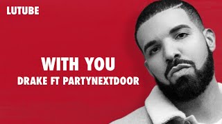 Vignette de la vidéo "WITH YOU - DRAKE Ft PARTYNEXTDOOR (LYRICS) COVER"