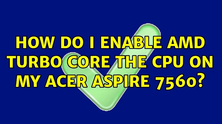 Ubuntu: How do I enable AMD Turbo Core the cpu on my acer aspire 7560?