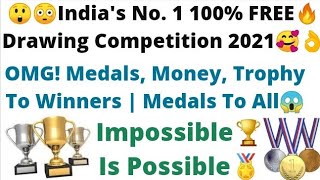 All Participants Get Medal??, Free Art Competition 2021: International Win Medal, Trophy, Cash Money