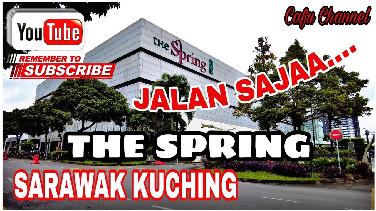 JALAN SAJAA.... SARAWAK KUCHING The Spring YouTube