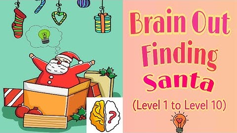 Brain Out Finding Santa From Level 1 to Level 10 (UPDATED 2020)