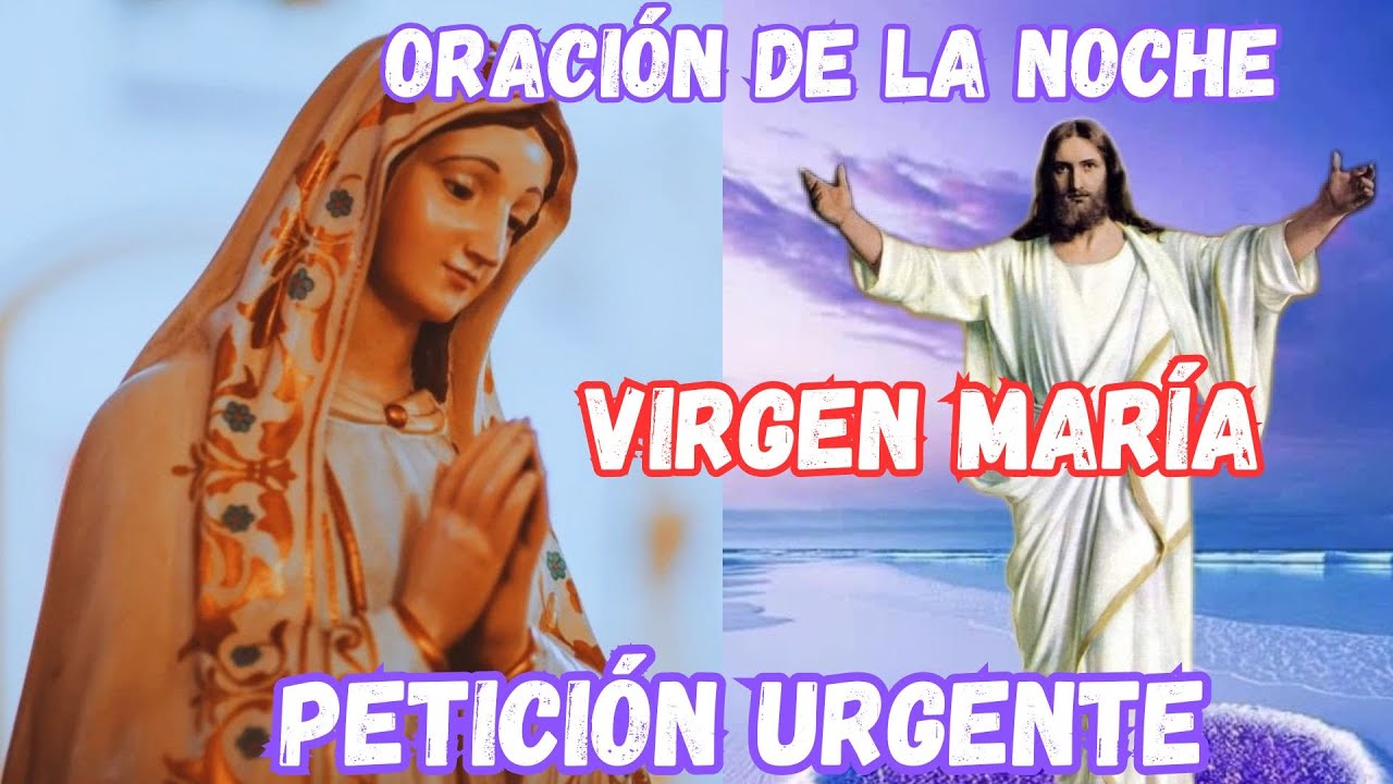 ORACIÓN A la VIRGEN MARÍA PETICIONES URGENTES...🙏🙏🙏 - YouTube
