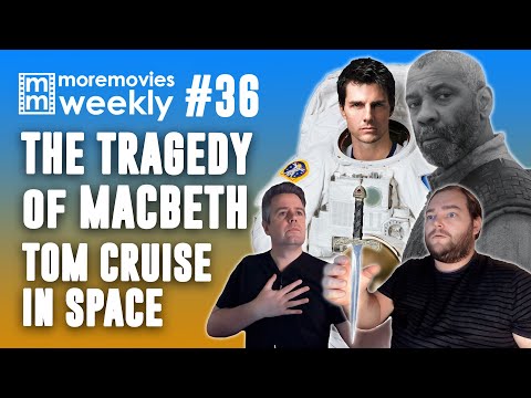 Macbeth and Tom Cruise in Space - More Movies Podcast 36 (Movie Reviews and Opinions)