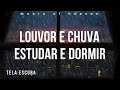 2 Horas Louvores instrumentais Piano Com Chuva Relaxante e Vento Forte a Noite Estudar Dormir Orar