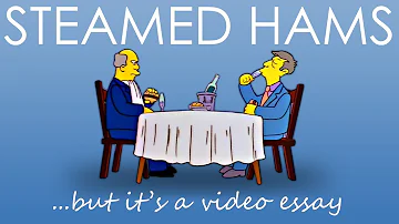 Steamed Hams but It's a Video Essay