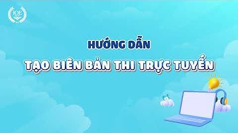 Hướng dẫn Tạo Biên bản thi trực tuyến