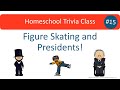 Homeschool trivia class 15 figure skating and presidents