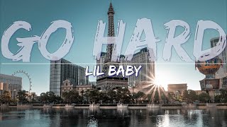 Lil Baby - Go Hard (Explicit) (Lyrics) - Full Audio, 4k Video