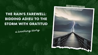 The Rain's Farewell: Bidding Adieu to the Storm with Gratitude | Soothing Story
