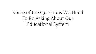 Some of the Questions We Need To Be Asking About Our Schools