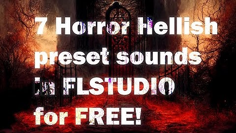 Horror Hell Sound Effects Background Preset in FL Studio for free