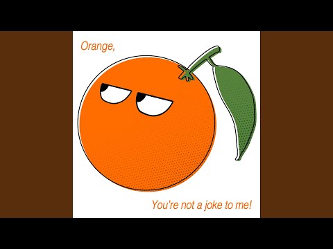 Stella Jang - Orange, You’re Not a Joke to Me!
