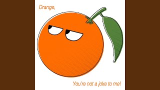 Orange, You’re Not a Joke to Me!