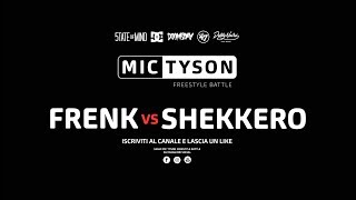 Mic Tyson  Freestyle Battle 2017 || Frenk VS Shekkero  (quarti di finale, turno 4)