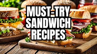 15 Top Sandwich Recipes to Rock Your Taste Buds