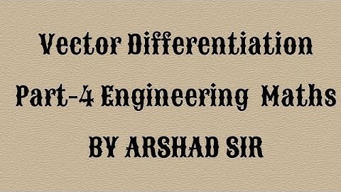 Vector Differentiation Part-4. Engineering Maths. B.E. B.Tech. English. By Arshad Sir.