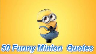 50 funny minion quotes