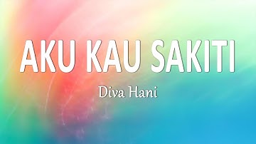Diva Hani - AKU KAU SAKITI (Lirik Lagu)