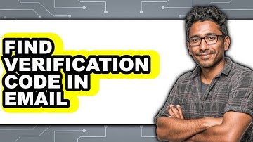How to Find Verification Code in Email - Full Guide