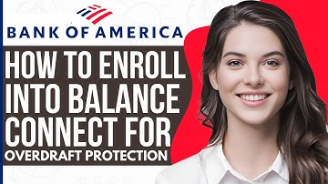 How to Enroll into Balance Connect for Overdraft Protection On Bank Of America (2023)