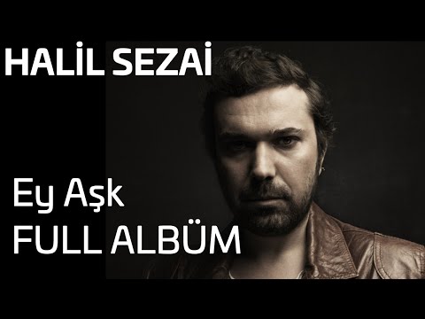 Halil Sezai - Ey Aşk Full Albüm (Official Audio)