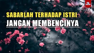 Sabar Menghadapi Istri, Jangan Membencinya | Ustadz Syafiq Riza Basalamah