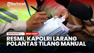 Resmi, Kapolri Larang Polantas Untuk Tilang Manual