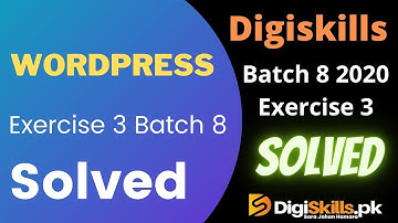 Digiskills: WordPress Exercise 3 solution Batch 8 2020 || WordPress Exercise 3 Batch 8