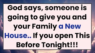 🌈God says, someone is going to give you and your family a new house..if you open this before tonight