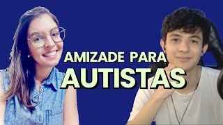 Autismo e amizade - habilidades sociais com Gabriela Parpinelli