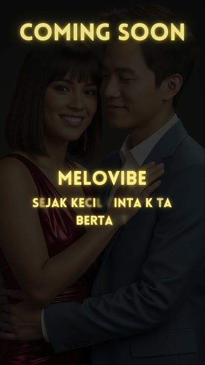 MELOVIBE - Sejak Kecil CInta Kita Bertaut (COMING SOON)