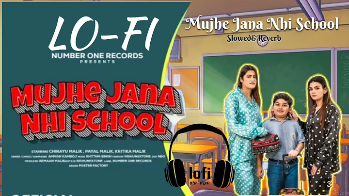 Mujhe Jana Nahi School Lofi Song | Chirayu Malik | Payal Malik | Kritika Malik | New Hindi Lofi Song